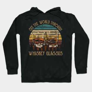 See The World Through Whiskey Glasses Hoodie